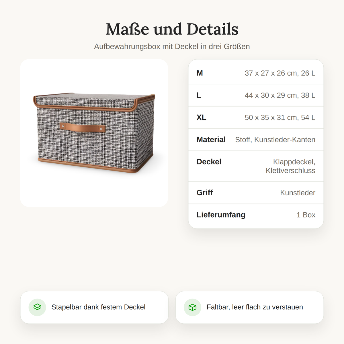 Maße der Aufbewahrungsbox: M 37 x 27 x 26 cm, L 44 x 30 x 29 cm, XL 50 x 35 x 31 cm