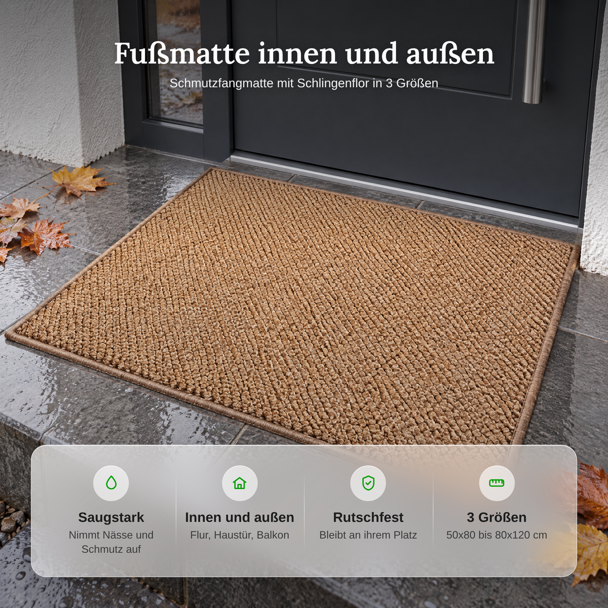 Vorteile der Fußmatte innen und außen: saugstark, für innen und außen, rutschfest, 3 Größen von 50x80 bis 80x120 cm