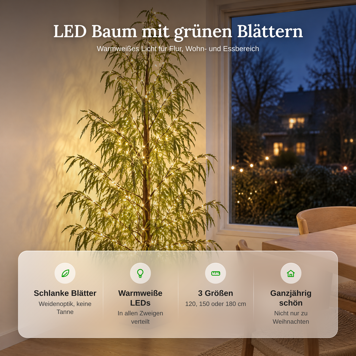 Vorteile des LED Baums: schlanke Blätter in Weidenoptik, warmweiße LEDs, 3 Größen, ganzjährig dekorativ