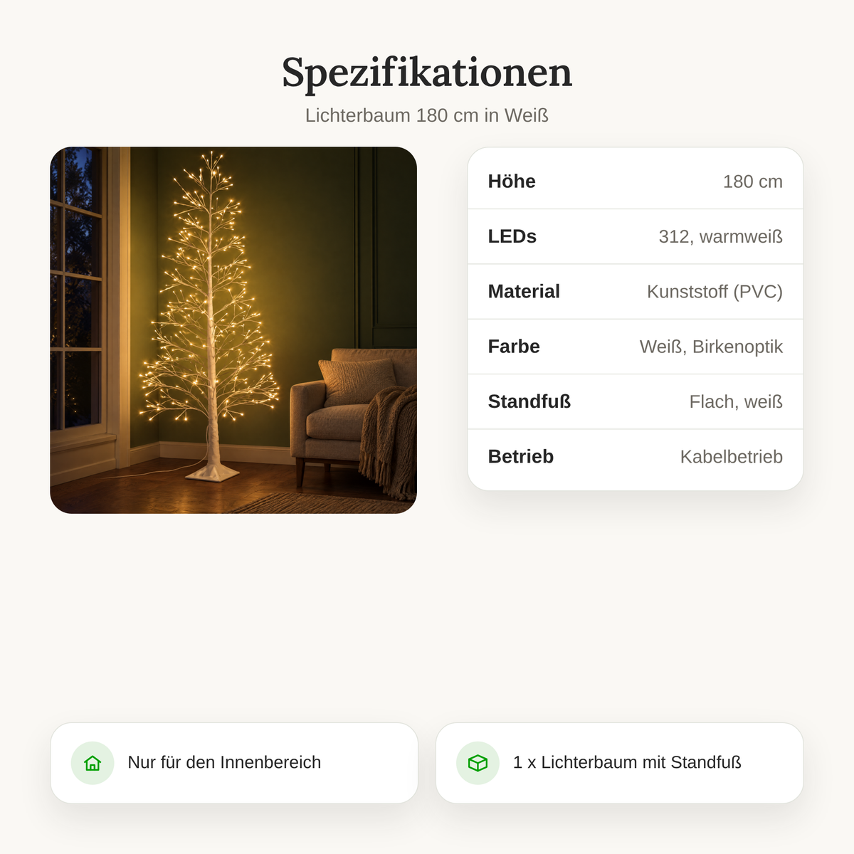 Spezifikationen Lichterbaum: 180 cm, 312 LEDs warmweiß, Kunststoff (PVC), weiß, Kabelbetrieb