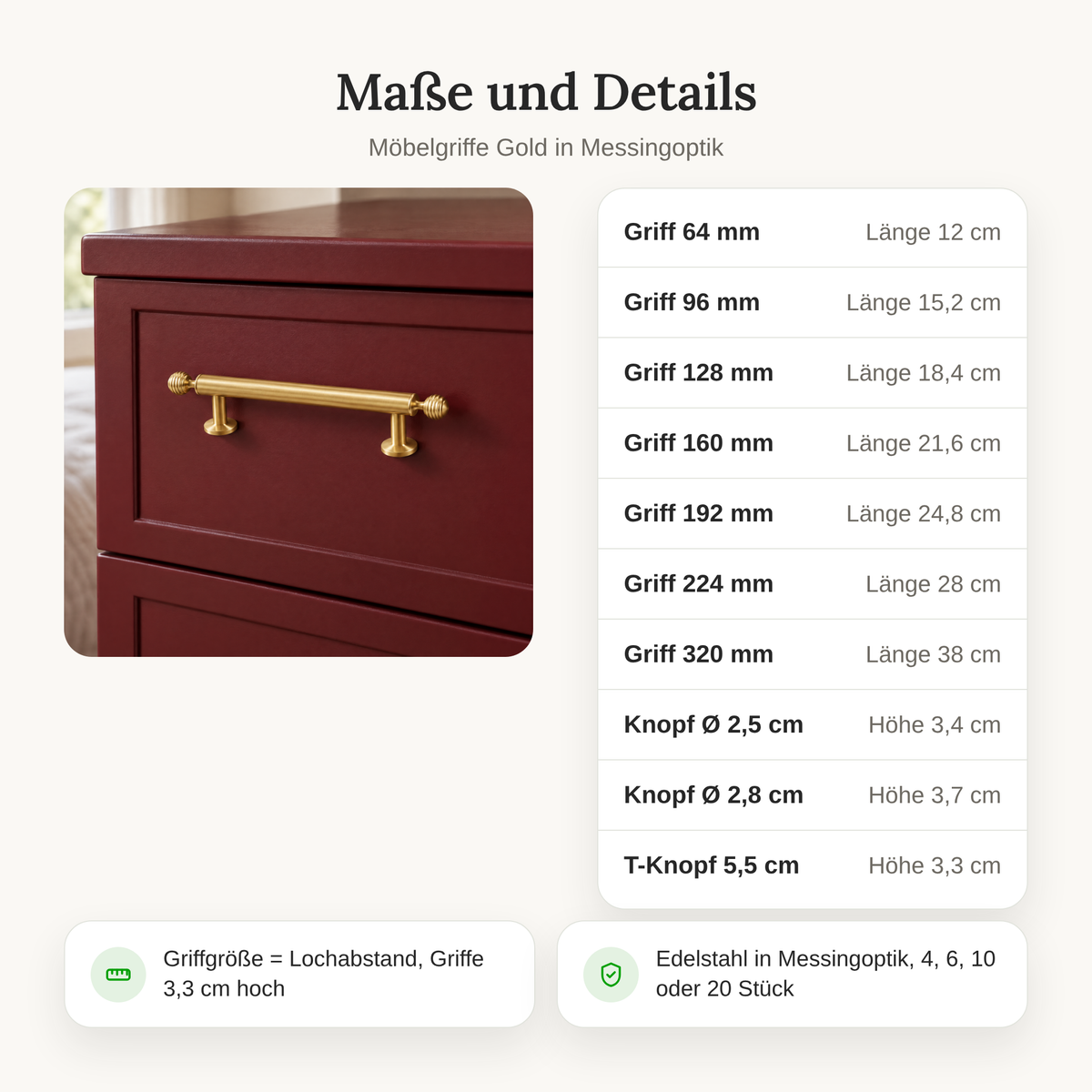 Maße der Möbelgriffe Gold: Lochabstand 64 bis 320 mm, Knöpfe Ø 2,5 und 2,8 cm, T-Knopf 5,5 cm