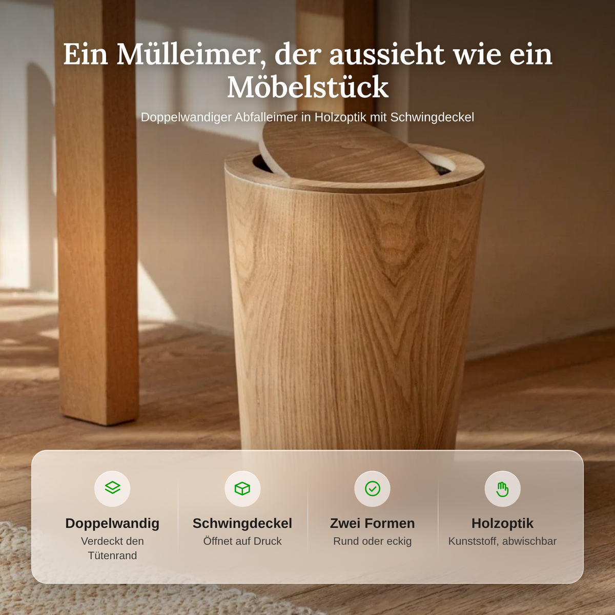 Merkmale des Mülleimers in Holzoptik: doppelwandig, Schwingdeckel, zwei Formen und abwischbare Oberfläche