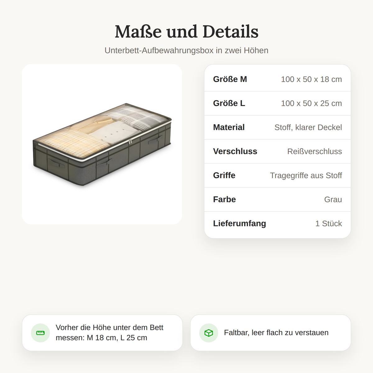 Maße der Unterbett-Aufbewahrungsbox: M 100 x 50 x 18 cm, L 100 x 50 x 25 cm