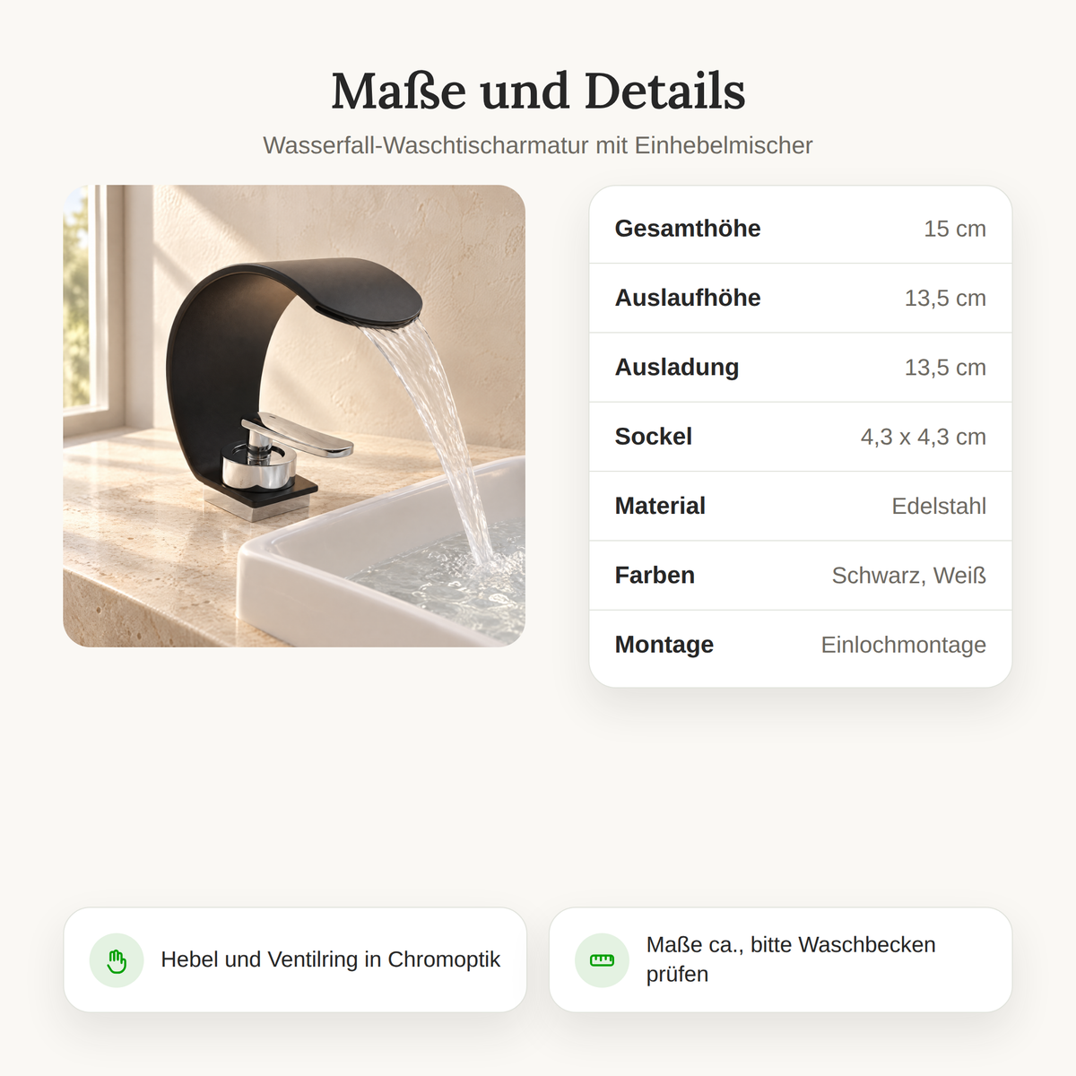 Maße der Waschtischarmatur: 15 cm hoch, Auslaufhöhe 13,5 cm, Ausladung 13,5 cm